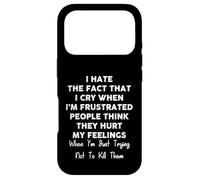 I Hate The Fact That I Cry When I’m Frustrated Funny Quote Case for iPhone 17 Pro