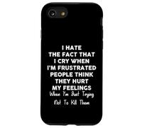 I Hate The Fact That I Cry When I’m Frustrated Funny Quote Case for iPhone SE (2020) / 7/8
