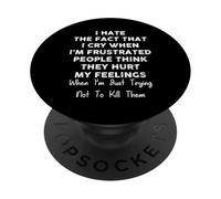 I Hate The Fact That I Cry When I’m Frustrated PopSockets Adhesive PopGrip
