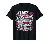 I Hate The Fact that I Cry When I'm Frustrated People Funny T-Shirt