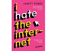 I Hate the Internet: A novel (Main)