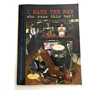 I Hate the Man Who Runs This Bar!: The Survival Guide for Real Musicians