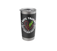 I Hate Trading, But I Hate Being Poor More - Funny Stainless Steel Insulated Tumbler