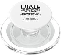 I Hate Transforming Data Into Actionable Business Insights PopSockets PopGrip for MagSafe