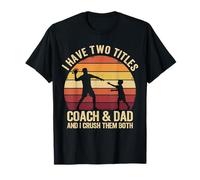 I Hate Two Titles Coach and dad and I Crush Them Both T-Shirt