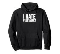 I Hate Vegetables - Funny Food Pullover Hoodie