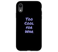 I Hate War Quote Say No To War Against Wars Too Cool For War Case for iPhone XR