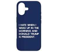 I HATE WHEN I WAKE UP IN THE AM & TRUMP IS PRESIDENT Meme Case for iPhone 17