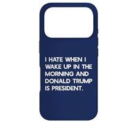 I HATE WHEN I WAKE UP IN THE AM & TRUMP IS PRESIDENT Meme Case for iPhone 17 Pro