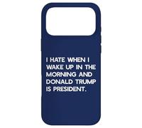 I HATE WHEN I WAKE UP IN THE AM & TRUMP IS PRESIDENT Meme Case for iPhone 17 Pro Max