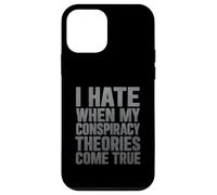 I Hate When My Conspiracy Theories Come True Case for iPhone 12 mini