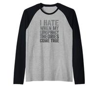 I Hate When My Conspiracy Theories Come True Raglan Baseball Tee