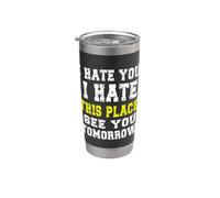 I Hate You I Hate This Place/Funny Reluctant Worker Design Stainless Steel Insulated Tumbler