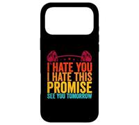 I HATE YOU I HATE THIS PLACE SEE YOU TOMORROW Workout Sport Case for iPhone 17 Pro Max
