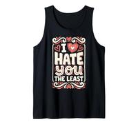 I Hate You The Least Cute Funny Ironic Valentines Tank Top