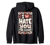 I Hate You The Least Cute Funny Ironic Valentines Zip Hoodie