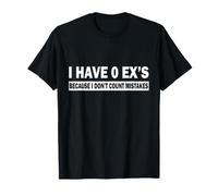 I Have 0 Ex's Because Don't Count Mistakes T-Shirt