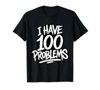 I Have 100 Problems T-Shirt