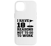 I Have 18 Reasons Not To Go To Work Funny Golfer Case for iPhone 14 Plus