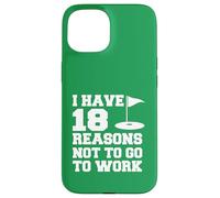 I Have 18 Reasons Not To Go To Work Funny Golfer Case for iPhone 15