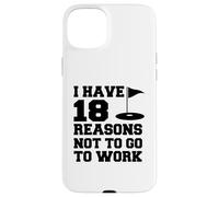 I Have 18 Reasons Not To Go To Work Funny Golfer Case for iPhone 15 Plus