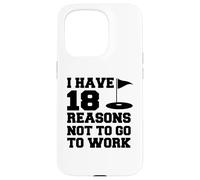 I Have 18 Reasons Not To Go To Work Funny Golfer Case for iPhone 15 Pro