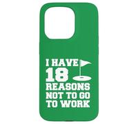 I Have 18 Reasons Not To Go To Work Funny Golfer Case for iPhone 15 Pro