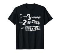I Have 3 Kidneys but 2 are Decoys - Kidney Transplant T-Shirt
