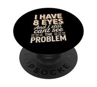 I Have 8 Eyes And I Still Can't See Funny Spider Saying PopSockets Adhesive PopGrip