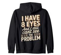 I Have 8 Eyes And I Still Can't See Funny Spider Saying Zip Hoodie