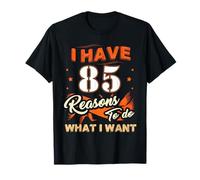 I Have 85 Reasons to Do 85 Birthday Tee for 85 Years Old T-Shirt