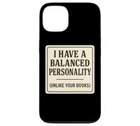 I Have A Balanced Personality Unlike Your Books Funny CPA Case for iPhone 13
