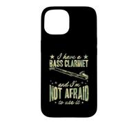 I Have A Bass Clarinet And I'm Not Afraid To Use It Case for iPhone 15