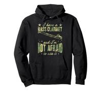 I Have A Bass Clarinet And I'm Not Afraid To Use It Pullover Hoodie