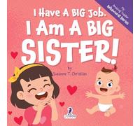 I Have A Big Job. I Am A Big Sister!: An Affirmation-Themed Toddler Book About Getting A Sibling (Ages 2-4) (My Amazing Toddler Behavioral Series)