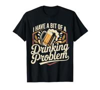 I Have A Bit of A Drinking Problem Cheers Drunk - T-Shirt