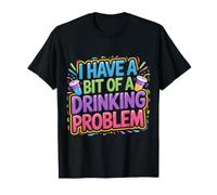 I Have A Bit of A Drinking Problem Cheers Drunk |- T-Shirt