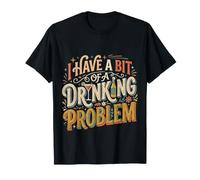 I Have A Bit of A Drinking Problem Cheers Drunk - T-Shirt