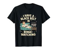 I Have a Black Belt in Binge Watching Martial Arts Quote T-Shirt