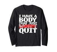 I Have A Body That Just Quit a Funny Shirt for Tired People Long Sleeve T-Shirt