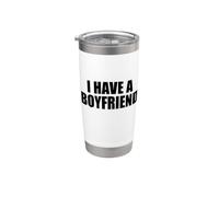 I Have a Boyfriend Stainless Steel Insulated Tumbler