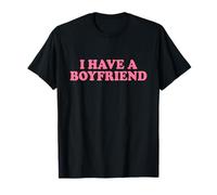 I Have A Boyfriend T-Shirt