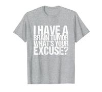 I Have a Brain Tumor What's Your Excuse T-Shirt, Men, Heather Grey, Small