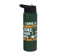 I Have A Chemistry Joke There was No Reaction Stainless Steel Insulated Water Bottle