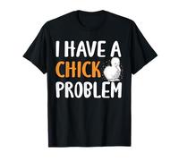 I Have A Chick Problem Silkie Chicken T-Shirt