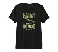 I Have A Clarinet and I'm Not Afraid to Use It Premium T-Shirt