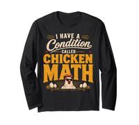 I Have A Condition Called Chicken Math Funny Backyard Long Sleeve T-Shirt