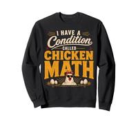I Have A Condition Called Chicken Math Funny Backyard Sweatshirt