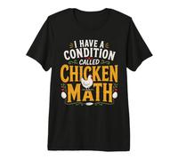 I Have A Condition Called Chicken Math Premium T-Shirt