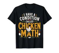 I Have A Condition Called Chicken Math T-Shirt